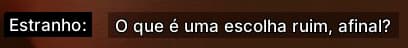 Estranho: O que é uma escolha ruim, afinal?