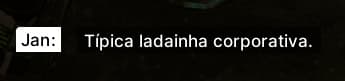 Jan: Típica ladainha corporativa.